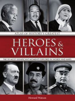 Paperback Atlas of History's Greatest Heroes & Villains. Howard Watson Book