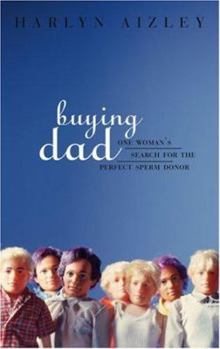 Paperback Buying Dad: One Woman's Search for the Perfect Sperm Donor Book