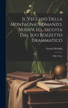 Hardcover Il vecchio della montagna; romanzo. Nuova ed., seguita dal suo bozzetto drammatico: Odio vince [Italian] Book