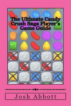Paperback The Ultimate Candy Crush Saga Player's Game Guide Book