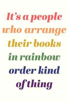 It's A People Who Arrange Their Books in Rainbow Order Kind Of Thing: Cute Personalized Dot Grid Notebook