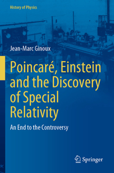Paperback Poincaré, Einstein and the Discovery of Special Relativity: An End to the Controversy Book