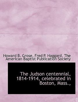 Paperback The Judson Centennial, 1814-1914, Celebrated in Boston, Mass., Book