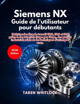 Paperback Siemens NX Guide de l'utilisateur pour débutants [French] Book