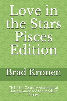 Paperback Love in the Stars Pisces Edition: THE 21st Century Astrological Dating Guide for the Modern Pisces Book