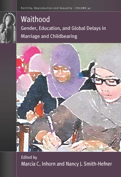 Paperback Waithood: Gender, Education, and Global Delays in Marriage and Childbearing Book