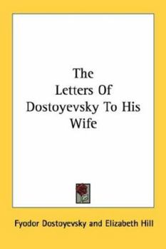 Paperback The Letters of Dostoyevsky to His Wife Book