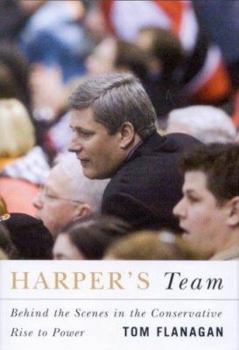 Hardcover Harper's Team: Behind the Scenes in the Conservative Rise to Power Book