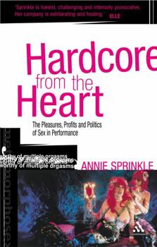 Paperback Hardcore from the Heart: The Pleasures, Profits and Politics of Sex in Performance Book