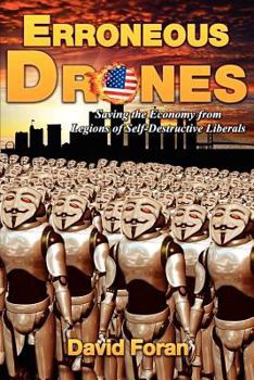 Paperback Erroneous Drones: Saving the Economy from Legions of Self-Destructive Liberals Book