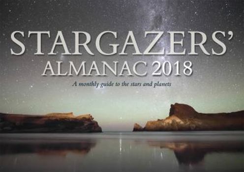 Misc. Stargazers' Almanac 2018: A Monthly Guide to the Stars and Planets Book