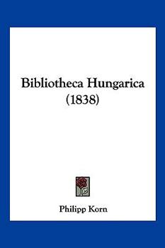 Paperback Bibliotheca Hungarica (1838) [German] Book