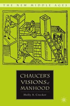 Chaucer's Visions of Manhood - Book  of the New Middle Ages