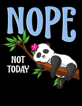 Paperback Nope Not Today: Nope Not Today Lazy Napping Panda Blank Sketchbook to Draw and Paint (110 Empty Pages, 8.5" x 11") Book