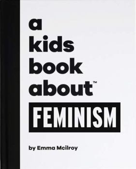 Hardcover A Kids Book About Feminism Book