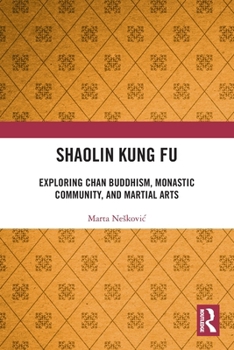 Paperback Shaolin Kung Fu: Exploring Chan Buddhism, Monastic Community, and Martial Arts Book