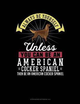 Paperback Always Be Yourself Unless You Can Be an American Cocker Spaniel Then Be an American Cocker Spaniel: 6 Columns Columnar Pad Book