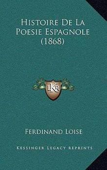 Paperback Histoire De La Poesie Espagnole (1868) [French] Book