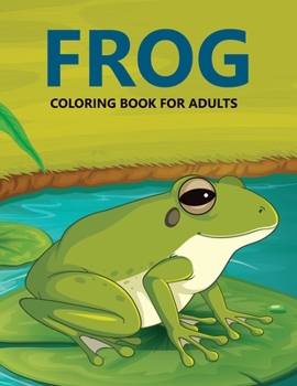 Paperback Frog Coloring Book For Adults Book