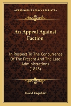 Paperback An Appeal Against Faction: In Respect To The Concurrence Of The Present And The Late Administrations (1843) Book