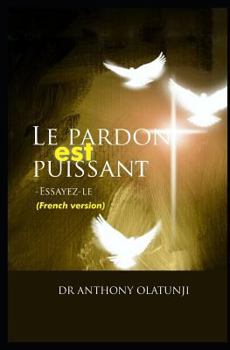 Paperback Le Pardon Est Puissant - Essayez-Le (French Edition) [French] Book