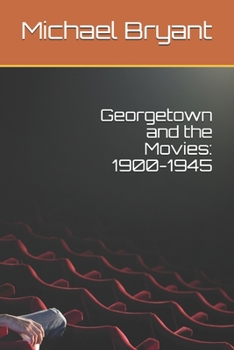 Paperback Georgetown and the Movies: 1900-1945 Book
