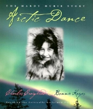 Paperback Arctic Dance: The Mardy Murie Story Book