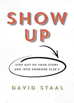 Paperback Show Up: Step Out of Your Story and Into Someone Else's Book