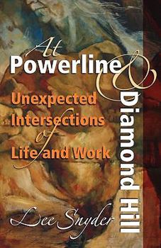 Paperback At Powerline and Diamond Hill: Unexpected Intersections of Life and Work Book