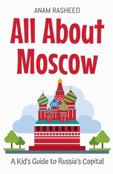 Paperback All About Moscow: A Kid's Guide to Russia's Capital Book