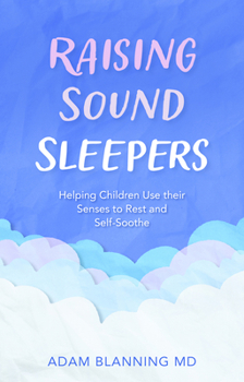 Paperback Raising Sound Sleepers: Helping Children Use Their Senses to Rest and Self-Soothe Book