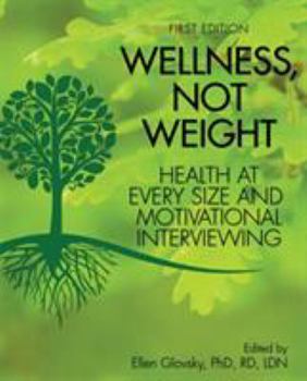 Paperback Wellness, Not Weight: Health at Every Size and Motivational Interviewing Book