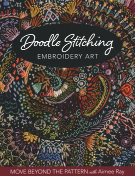 Paperback Doodle Stitching Embroidery Art: Move Beyond the Pattern with Aimee Ray Book