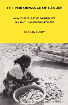 Paperback The Performance of Gender: An Anthropology of Everyday Life in a South Indian Fishing Village Book