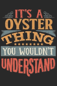 It's A Oyster Thing You Wouldn't Understand: Gift For Oyster Lover 6x9 Planner Journal
