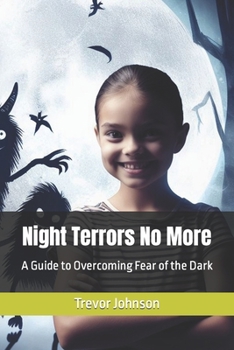 Paperback Night Terrors No More: A Guide to Overcoming Fear of the Dark Book