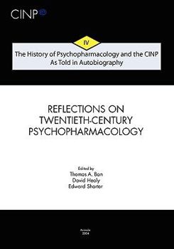 Paperback The History of Psychopharmacology and the CINP, As Told in Autobiography: Reflections on twentieth-century Psychopharmacology Book