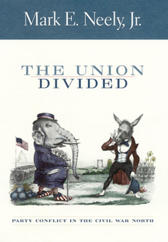 Paperback The Union Divided: Party Conflict in the Civil War North Book