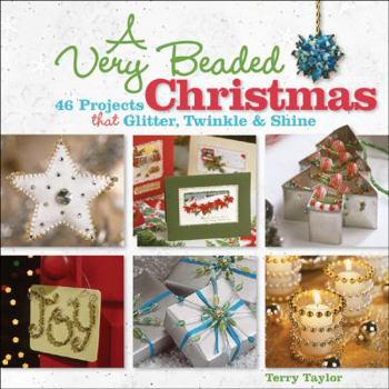 Paperback A Very Beaded Christmas: 46 Projects That Glitter, Twinkle & Shine Book