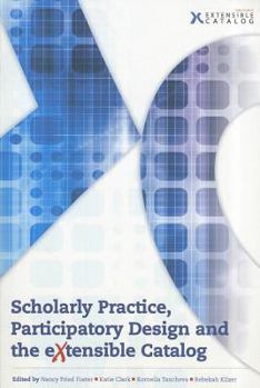 Paperback Scholarly Practice, Participatory Design and the Extensible Catalog Book