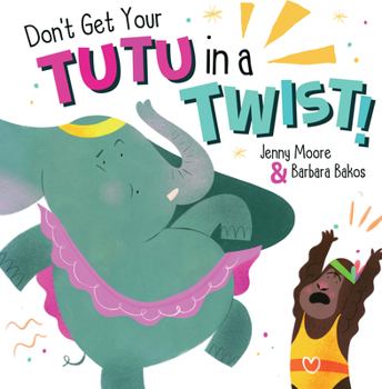 Hardcover Don't Get Your Tutu in a Twist Book