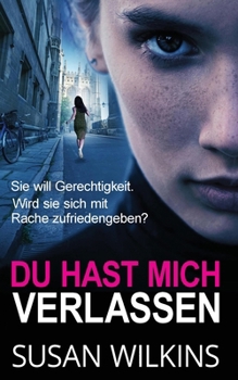 Du Hast Mich Verlassen: Ein Psychologischer Krimi-Thriller (Die Fallakten Von Detective Jo Boden) (German Edition)
