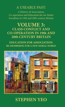 Hardcover A Useable Past Vol 3: Class Conflict and Co-operation in 19th and 20th Century Britain. Book