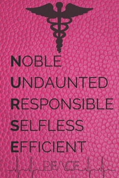 Paperback Noble Undaunted Responsible Selfless Efficient: Perfect Gag Gift (100 Pages, Blank With Nurse Sign Notebook, 6 x 9) (Cool Notebooks) Paperback Book