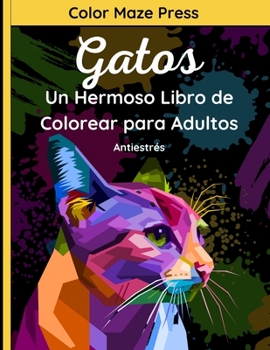 Paperback Gatos - Un Hermoso Libro de Colorear para Adultos: 25 fantásticos dibujos de Adorables Gatos y Gatitos con mandalas y flores. Relajación y antiestrés [Spanish] Book