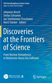 Hardcover Discoveries at the Frontiers of Science: From Nuclear Astrophysics to Relativistic Heavy Ion Collisions Book