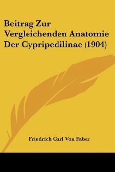 Paperback Beitrag Zur Vergleichenden Anatomie Der Cypripedilinae (1904) [German] Book