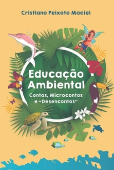 Paperback Educação Ambiental Contos, Microcontos e Desencontos [Portuguese] Book