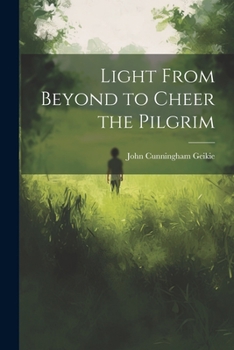 Paperback Light From Beyond to Cheer the Pilgrim Book