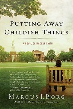Paperback Putting Away Childish Things: A Novel of Modern Faith Book